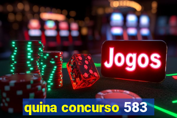 quina concurso 583